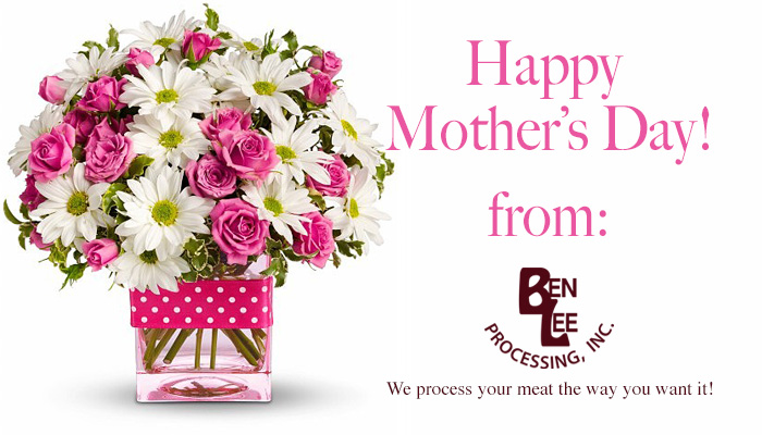 Happy Mother's Day! - Ben Lee Meat Processing - Atwood, KS